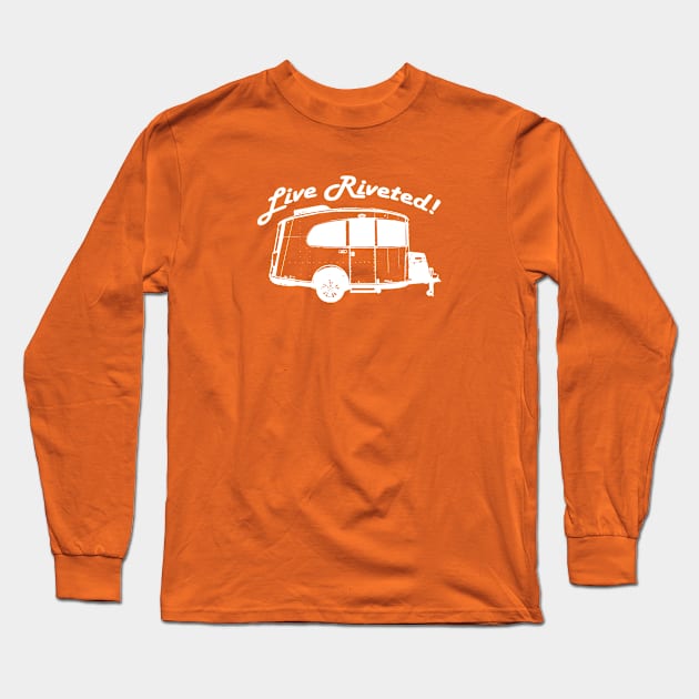 "Live Riveted!" White Front Imprint - Airstream Basecamp Long Sleeve T-Shirt by dinarippercreations